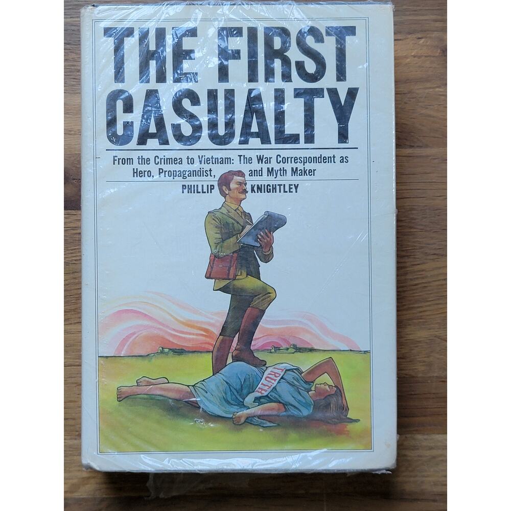 The First Casualty: From Crimea to Vietnam by Phillip Knightley 1975 New Sealed